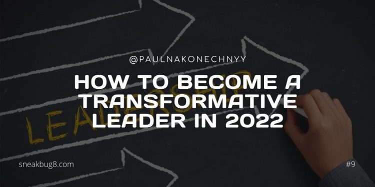 How to Become a Transformative Leader in 2022