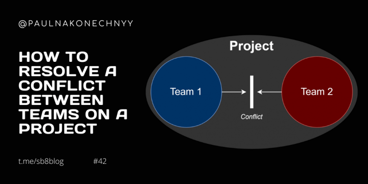 How to resolve a conflict between teams on a project