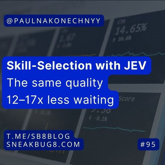 Skill-Selection with JEV: the same quality, 12–17x less waiting